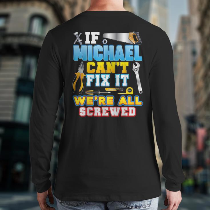 If Michael Can't Fix It We're All Screwed Father Day Papa Back Print Long Sleeve T-shirt