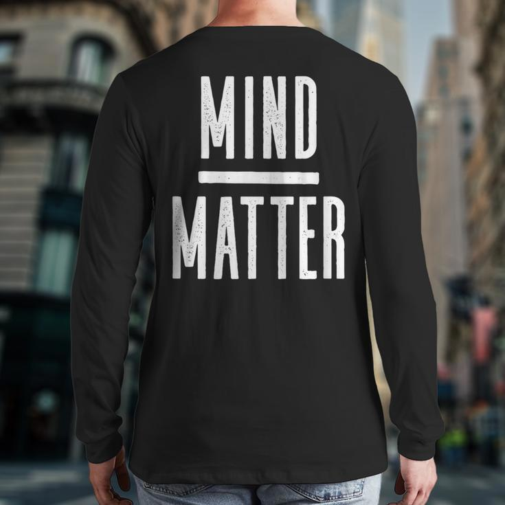 Mind Over Matter Inspirational Motivational Quote Back Print Long Sleeve T-shirt
