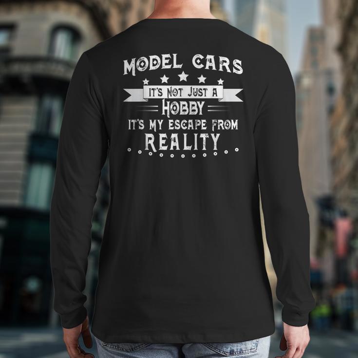 Model Cars Not Just A Hobby My Escape From Reality Back Print Long Sleeve T-shirt