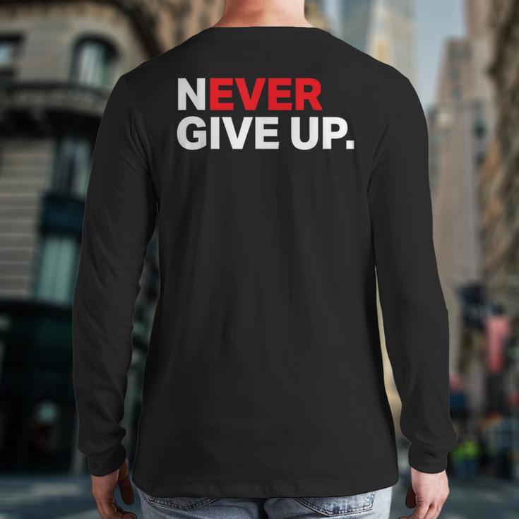 Motivational Apparel Never Ever Give Up Back Print Long Sleeve T-shirt