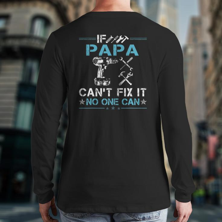 If Papa Can't Fix It No One Can Fathers Day Back Print Long Sleeve T-shirt