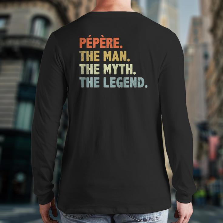 Pepere The Man Myth Legend Father's Day For Papa Uncle Back Print Long Sleeve T-shirt
