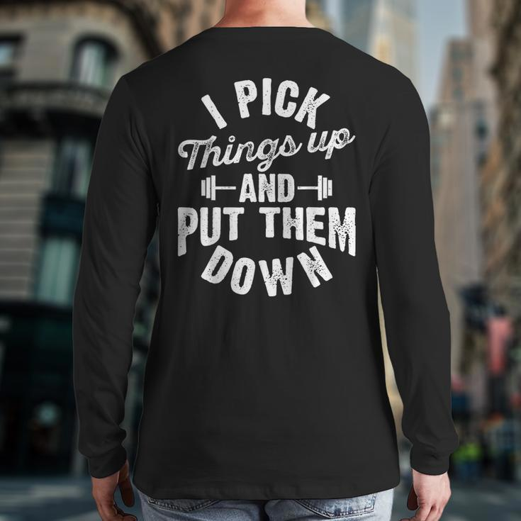 I Pick Things Up And Put Them Down Fitness Gym Workout Back Print Long Sleeve T-shirt