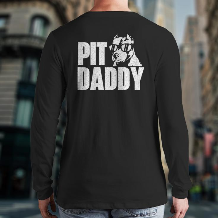 Pit Daddy Pitbull Dog Lover Pibble Pittie Pit Bull Terrier Back Print Long Sleeve T-shirt