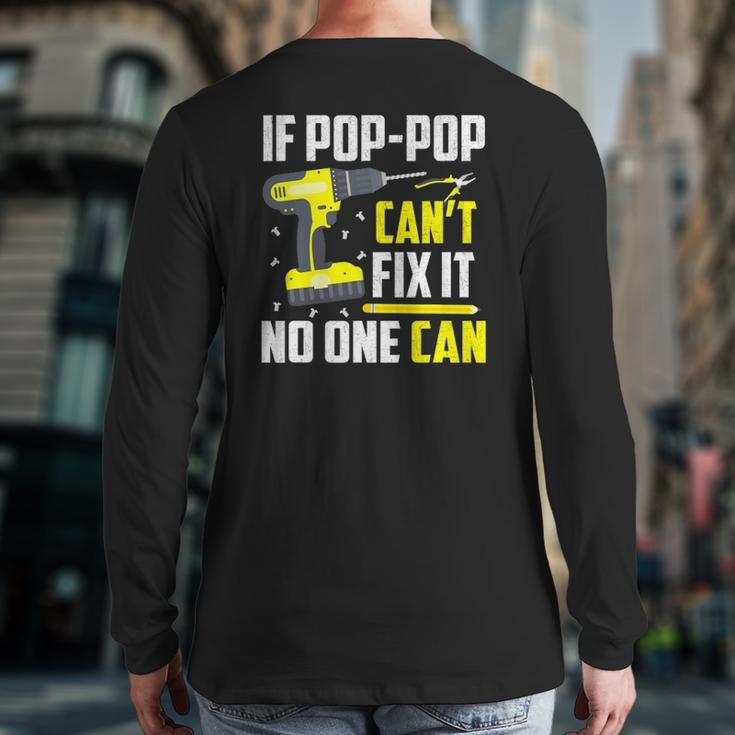 If Pop-Pop Can't Fix It No One Can Grandpa Dad Back Print Long Sleeve T-shirt