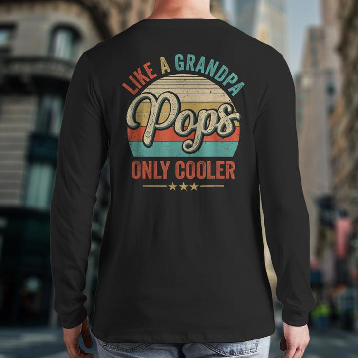 Pops Like A Grandpa Only Cooler Vintage Dad Fathers Day Back Print Long Sleeve T-shirt