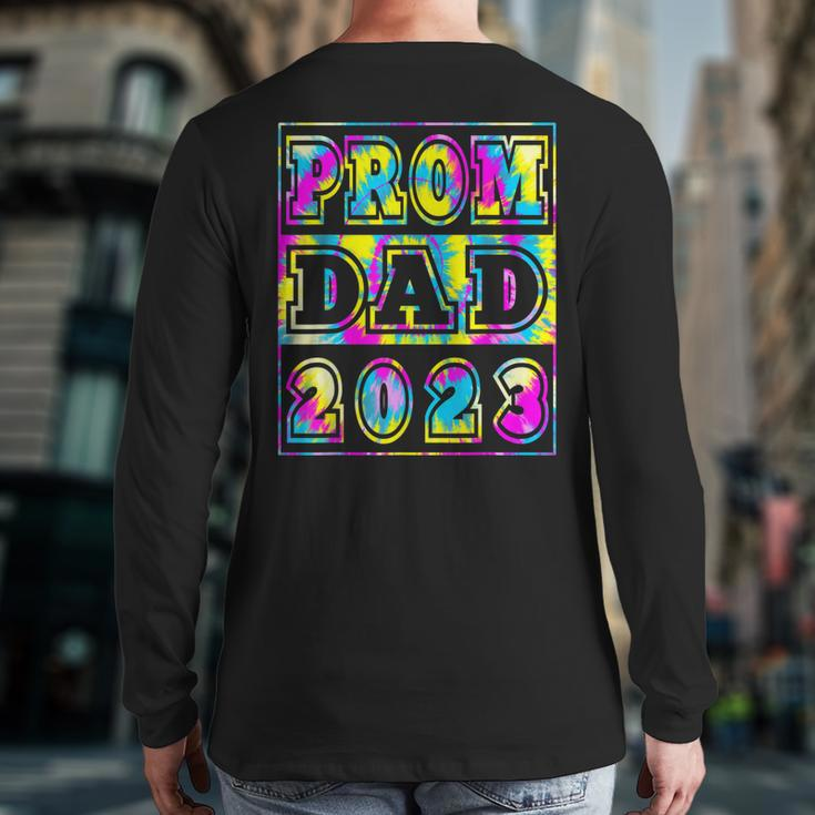 Prom Dad 2023 Tie Dye Fun High School Prom Night Dance Back Print Long Sleeve T-shirt