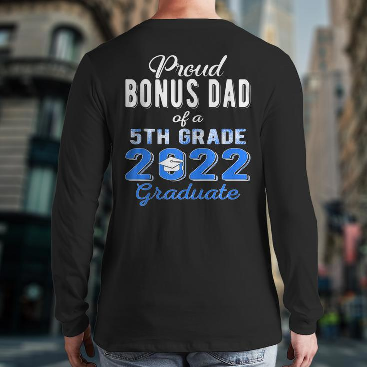 Proud Bonus Dad Of 5Th Grade Graduate 2022 Family Graduation Back Print Long Sleeve T-shirt