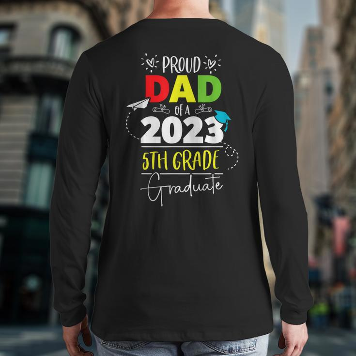 Proud Dad Of A Class Of 2023 5Th Grade Graduate Cute Heart Back Print Long Sleeve T-shirt