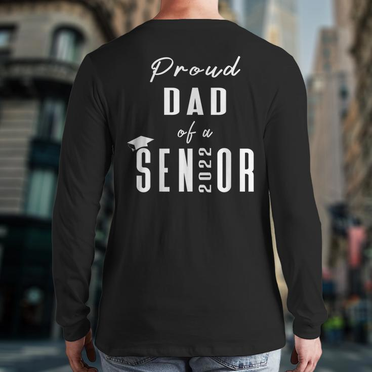 Proud Dad Of A Senior 2022 Graduation Cap Back Print Long Sleeve T-shirt