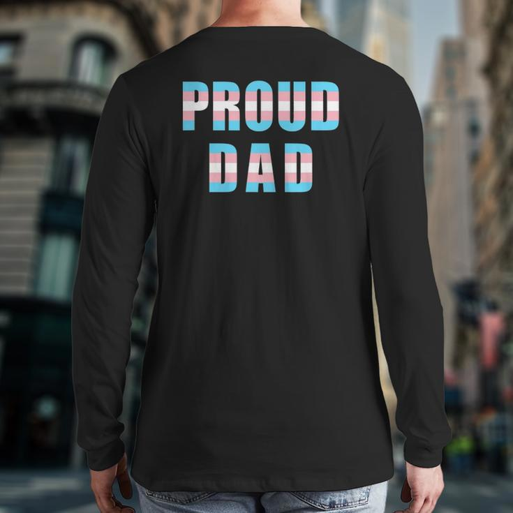 Proud Dad Trans Pride Flag Lgbtq Transgender Equality Back Print Long Sleeve T-shirt