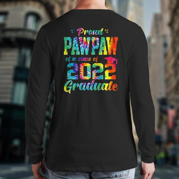 Proud Pawpaw Of A Class Of 2022 Graduate Tie Dye Back Print Long Sleeve T-shirt