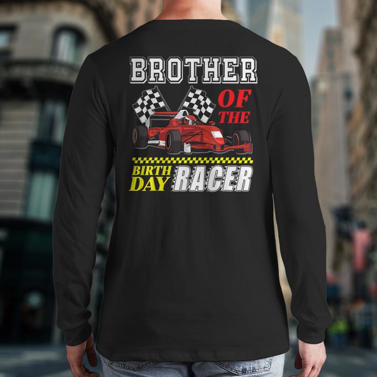 Race Car Party Brother Of The Birthday Racer Racing Family Back Print Long Sleeve T-shirt