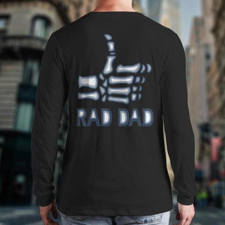 Rad Dad Skeleton Radiology Tech Xray Fathers Day Back Print Long Sleeve T-shirt