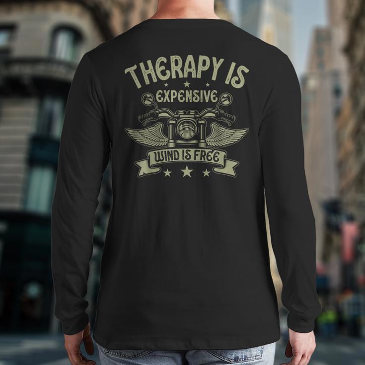 Therapy Is Expensive Wind Is Free Biker Dad Motorcycle Men Back Print Long Sleeve T-shirt