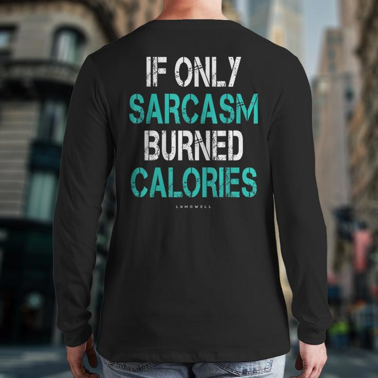 If Only Sarcasm Burned Calories Gym Back Print Long Sleeve T-shirt