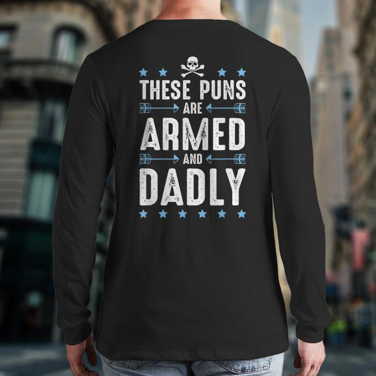 These Puns Are Armed And Dadly Dad Joke Dad Pun Back Print Long Sleeve T-shirt