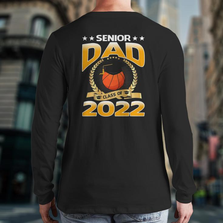 Senior Dad Class Of 2022 Basketball Back Print Long Sleeve T-shirt