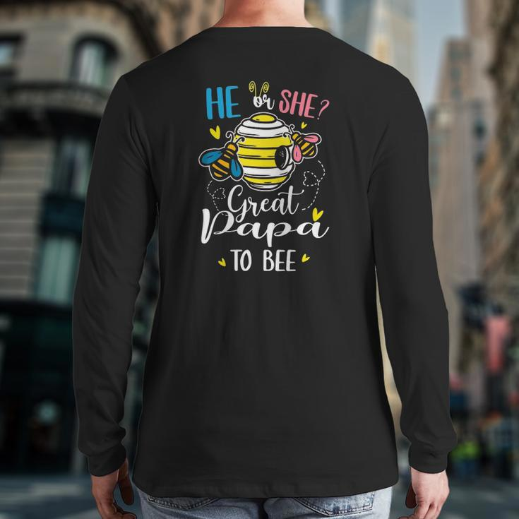 He Or She Great Papa To Bee Gender Reveal Back Print Long Sleeve T-shirt