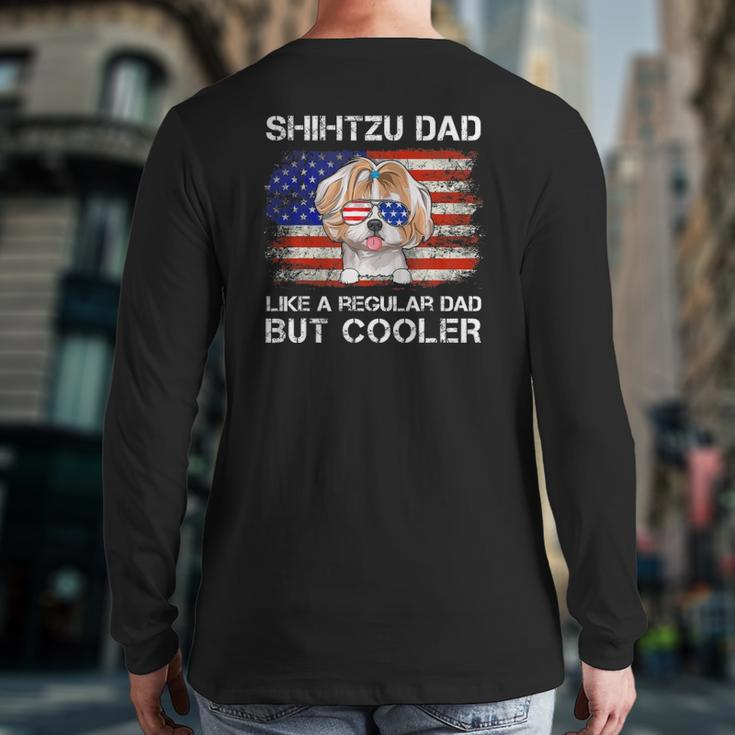 Shihtzu Dad Like A Regular Dad But Cooler Dog Dad Back Print Long Sleeve T-shirt
