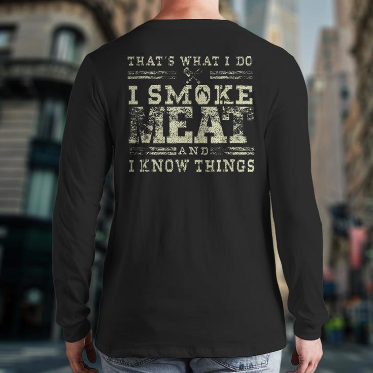 I Smoke Meat And I Know Things Bbq Chef Grill Dad Back Print Long Sleeve T-shirt