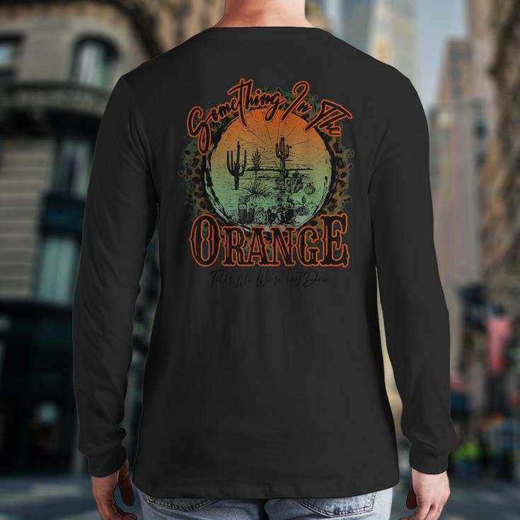 Something In The Orange Tells Me We're Not Done Back Print Long Sleeve T-shirt