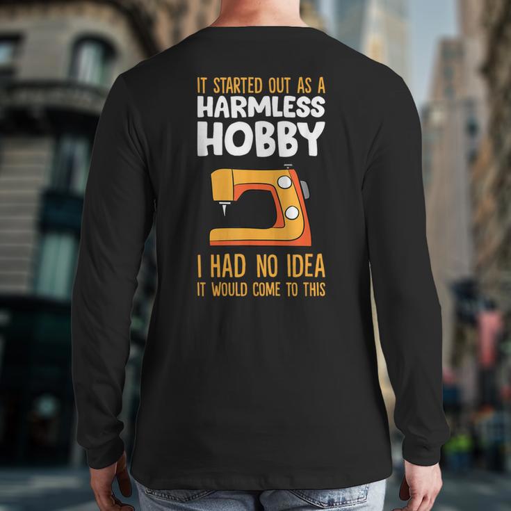 It Started Out As A Harmless Hobby Sewing Back Print Long Sleeve T-shirt