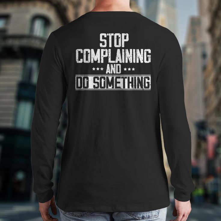 Stop Complaining And Do Something Motivational Quote Back Print Long Sleeve T-shirt