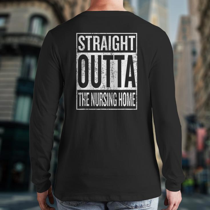 Straight Outta The Nursing Home For Grandparent Back Print Long Sleeve T-shirt