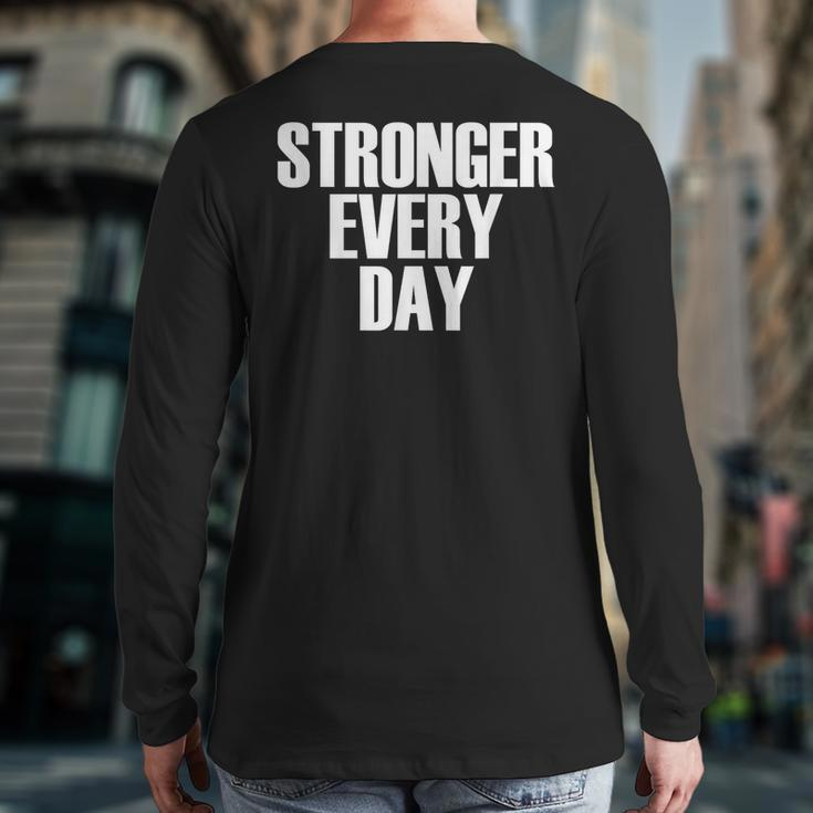 Stronger Every Day Motivational Gym Quote Back Print Long Sleeve T-shirt