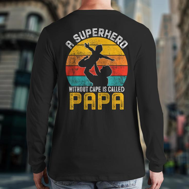 Superhero Without Cape Called Papa Fathers Day Grandpa Back Print Long Sleeve T-shirt