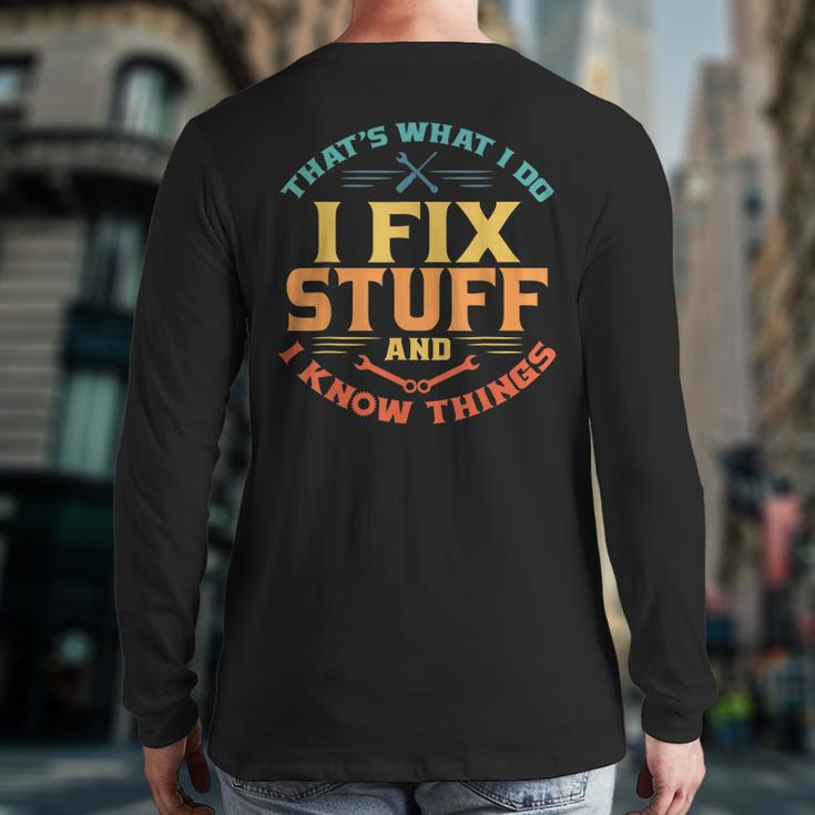 That's What I Do I Fix Stuff And I Know Things Dad Back Print Long Sleeve T-shirt
