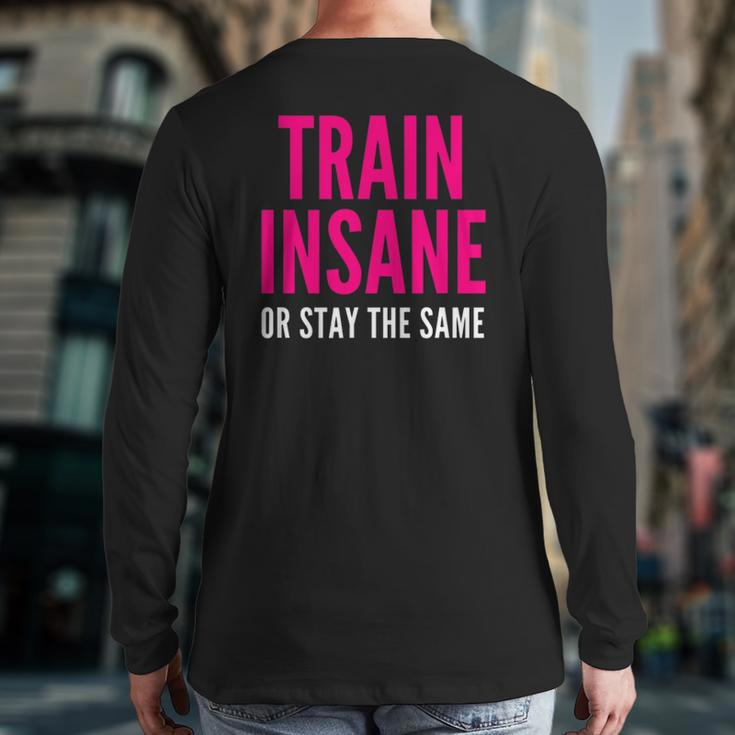 Train Insane Or Remain The Same Fitness And Sports Back Print Long Sleeve T-shirt