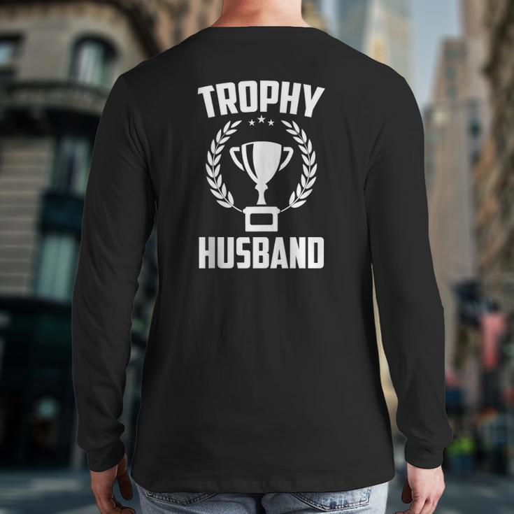Trophy Husband New Daddy Husband For Men Back Print Long Sleeve T-shirt