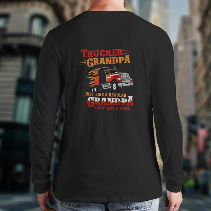Trucker Grandpa Way Cooler Granddad Back Print Long Sleeve T-shirt