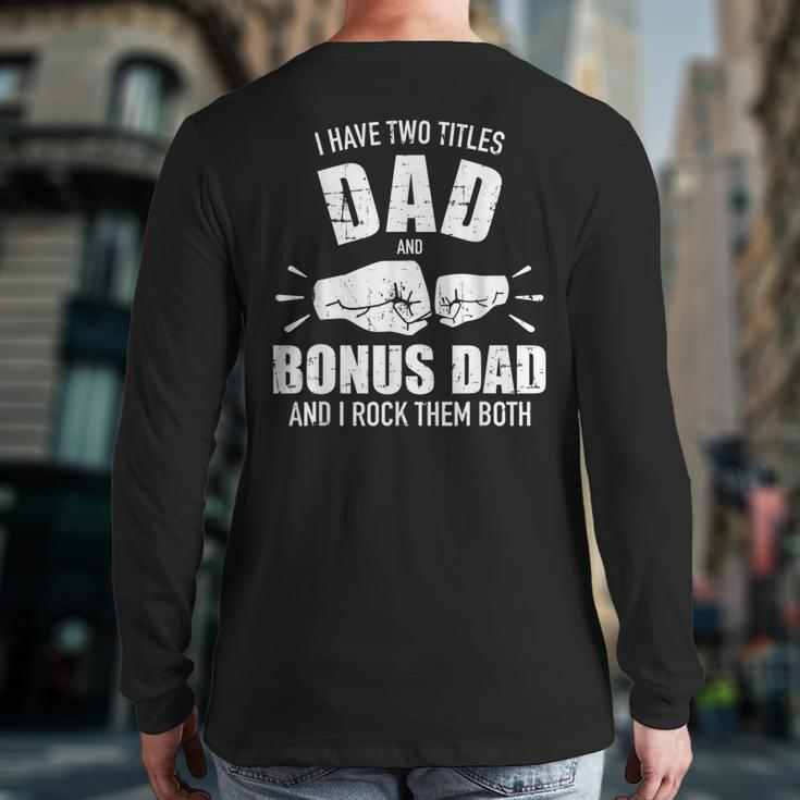 I Have Two Titles Dad And Bonus Dad And Rock Them Both Back Print Long Sleeve T-shirt