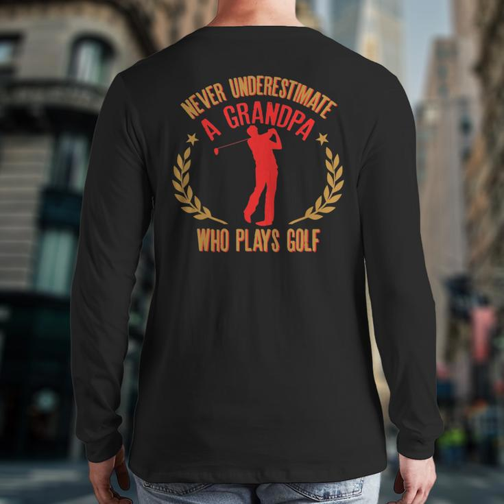 Never Underestimate A Grandpa Who Plays Golf Quote Back Print Long Sleeve T-shirt