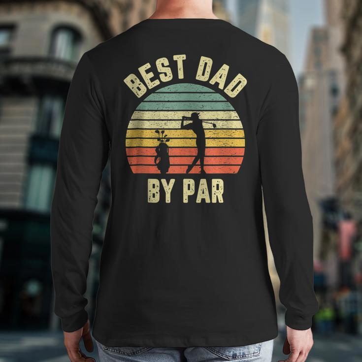 Vintage Best Dad By Par Father's Day Golfing Back Print Long Sleeve T-shirt