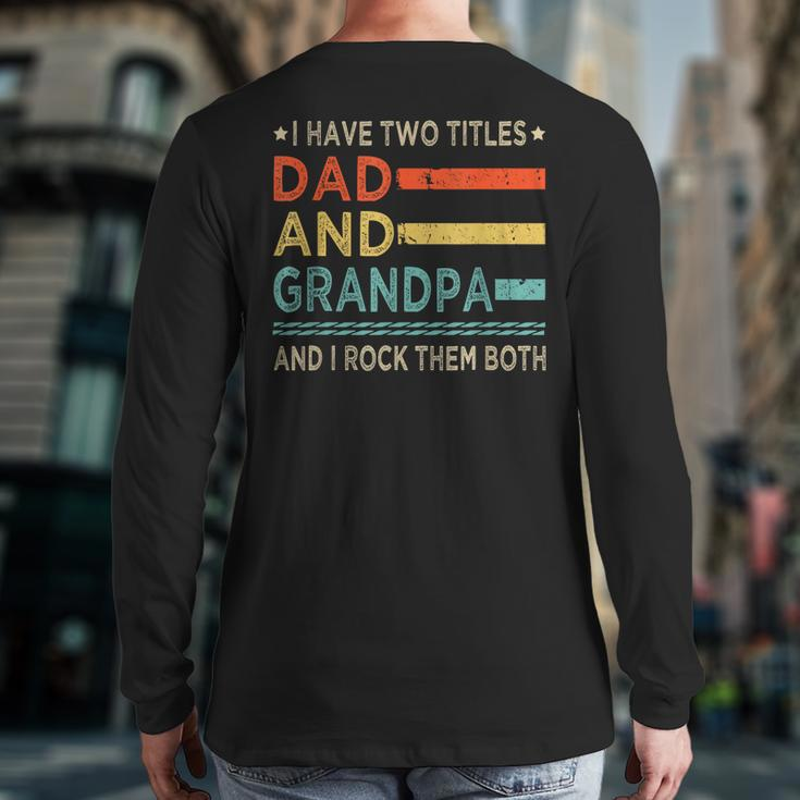 Vintage Grandpa I Have Two Titles Dad And Grandpa Family Back Print Long Sleeve T-shirt