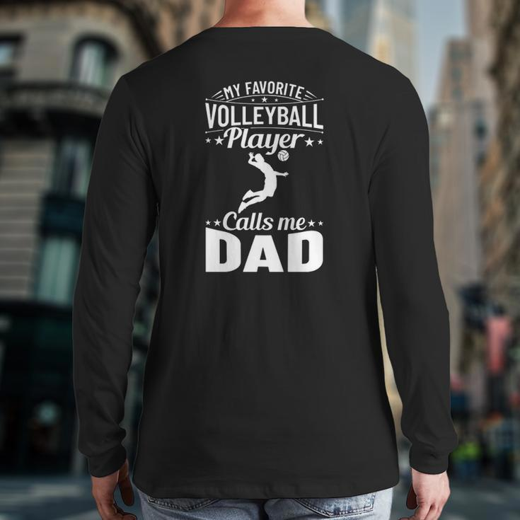 Volleyball Dad My Favorite Volleyball Player Calls Me Dad Back Print Long Sleeve T-shirt