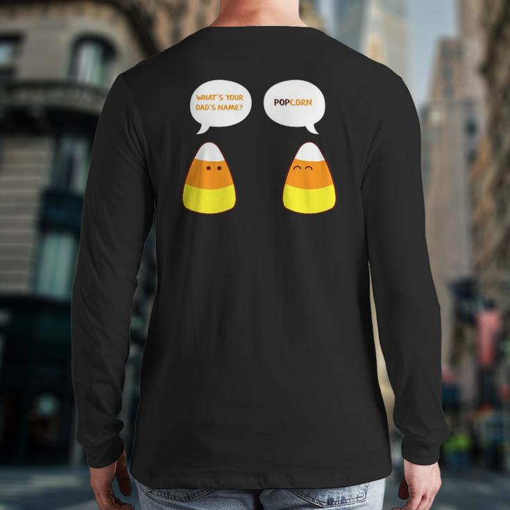 What's Your Dad's Name Popcorn Candy Corn Back Print Long Sleeve T-shirt