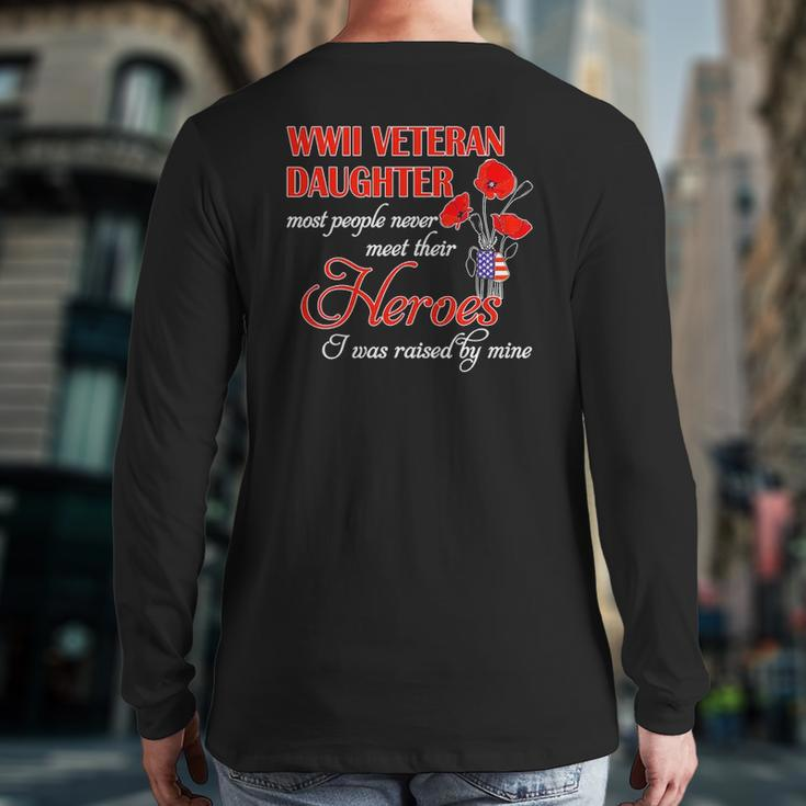 Wwii Veteran Daughter Heroes Raised By Mine Back Print Long Sleeve T-shirt