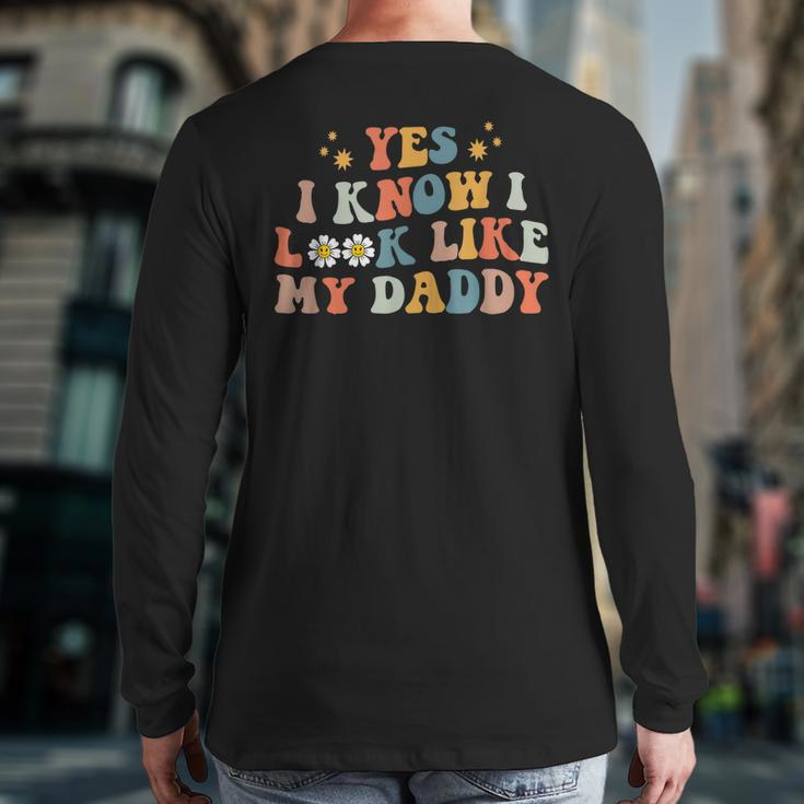 Yes I Know I Look Like My Daddy Baby New Dad Kids Daughter Back Print Long Sleeve T-shirt