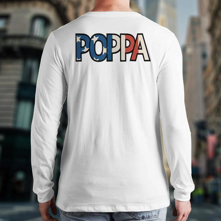 All American Poppa Patriotic July 4Th Fathers Day Back Print Long Sleeve T-shirt