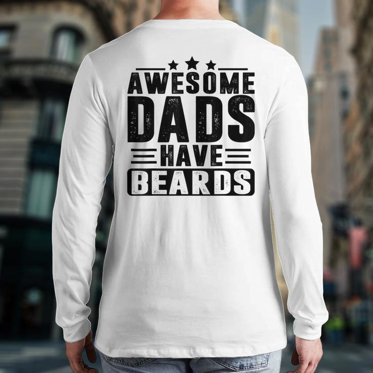 Awesome Dads Have Beards Fathers Day Back Print Long Sleeve T-shirt