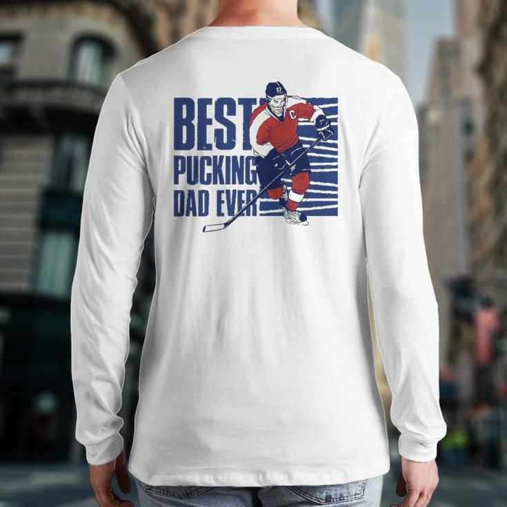 Best Pucking Dad Ever Hockey Lover Back Print Long Sleeve T-shirt