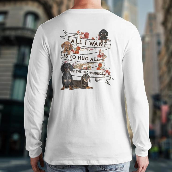 Dachshund Doxie Dachshund All I Want To Hug All Of The Dachshunds Dog Lovers Back Print Long Sleeve T-shirt