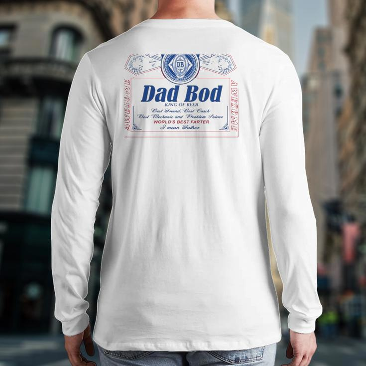 Dad Bod King Of Beer Best Friend Best Coach Best Mechanic And Problem Solver World's Best Farter I Mean Father Back Print Long Sleeve T-shirt