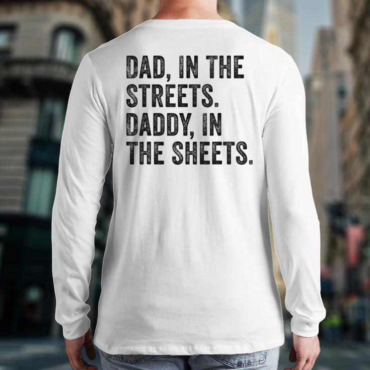 Dad In The Streets Daddy In The Sheets Apparel Back Print Long Sleeve T-shirt