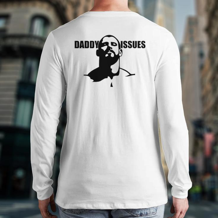 Daddy Issues -Gay Alternative To Father's Day Tee Back Print Long Sleeve T-shirt